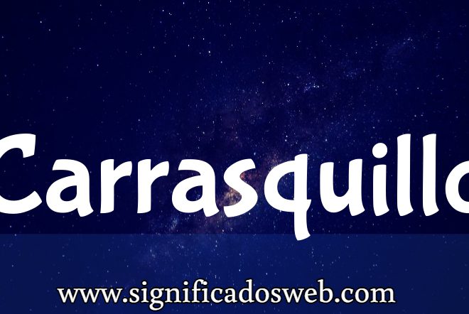 Significado del apellido Carrasquillo ✔️