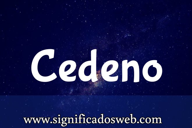 Significado del apellido Cedeno ✔️