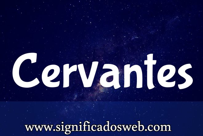 Significado del apellido Cervantes ✔️