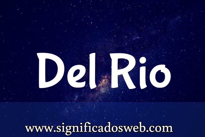 Significado del apellido Del Rio ✔️