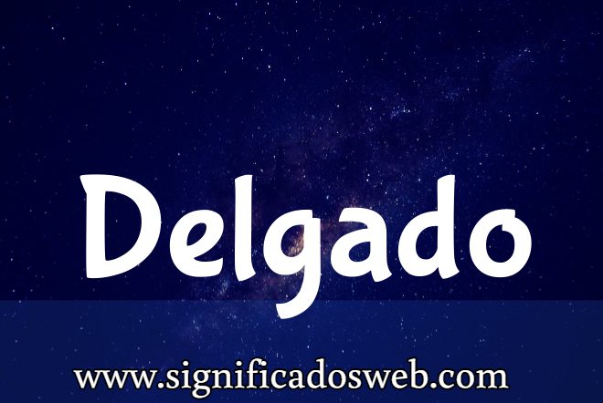 Significado del apellido Delgado ✔️