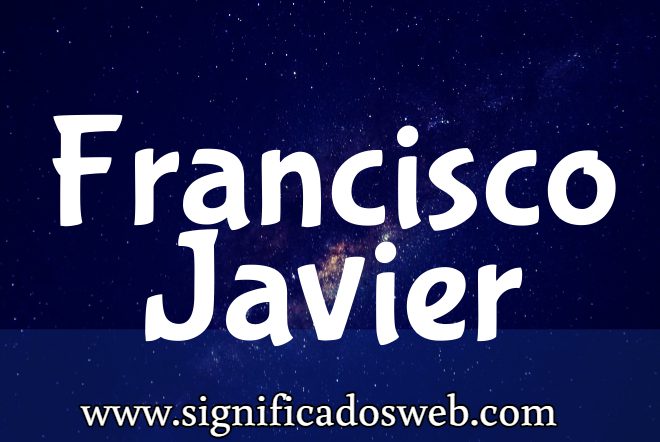 Significado del nombre Francisco Javier ✔️