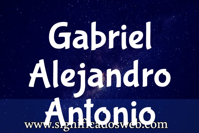 Significado del nombre Gabriel Alejandro Antonio ✔️