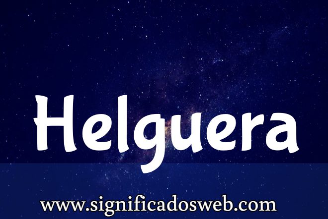 Significado del apellido Helguera ✔️