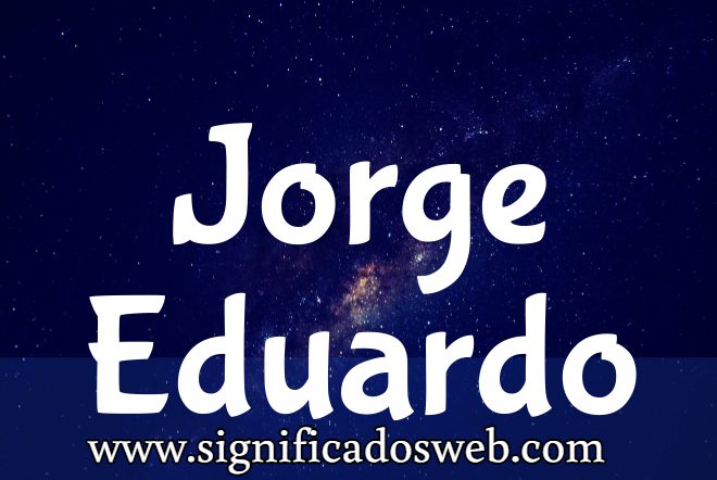Significado del nombre Jorge Eduardo ✔️