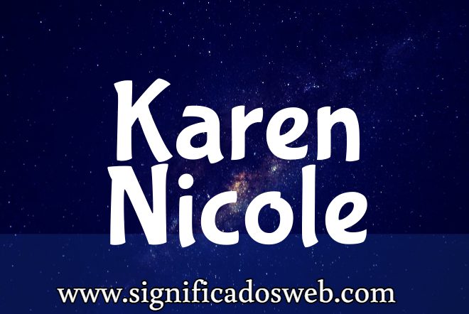 Significado del nombre Karen Nicole ✔️