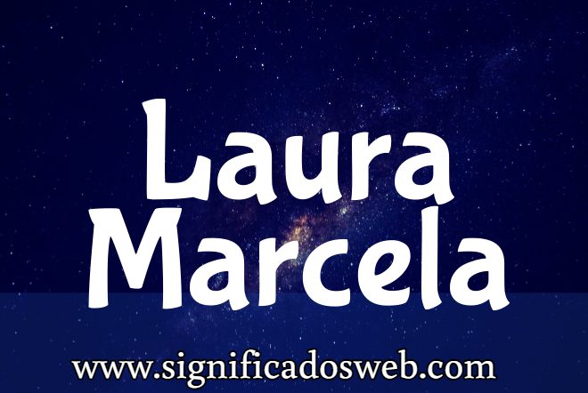 Significado del nombre Laura Marcela ✔️