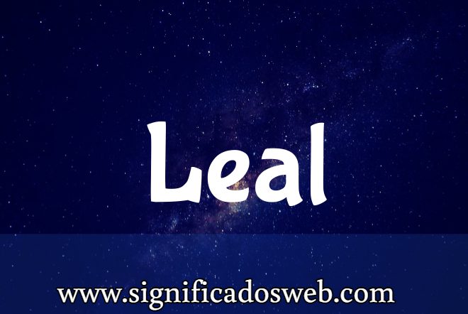 Significado del apellido Leal ✔️