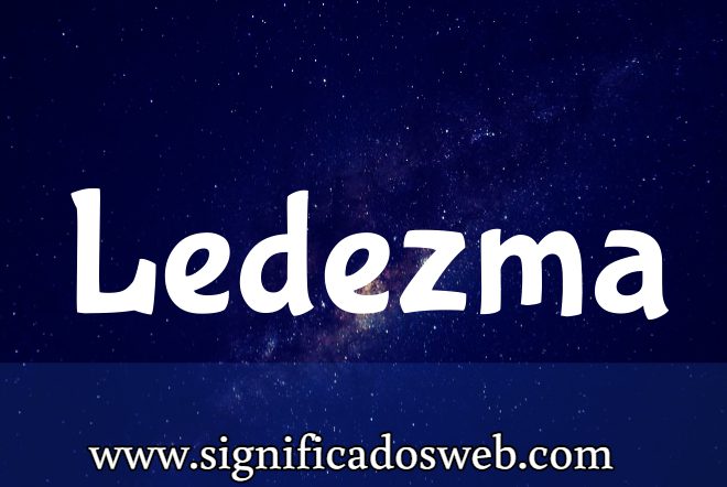 Significado del apellido Ledezma ✔️