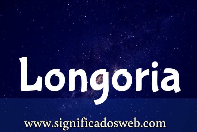 Significado del apellido Longoria ✔️