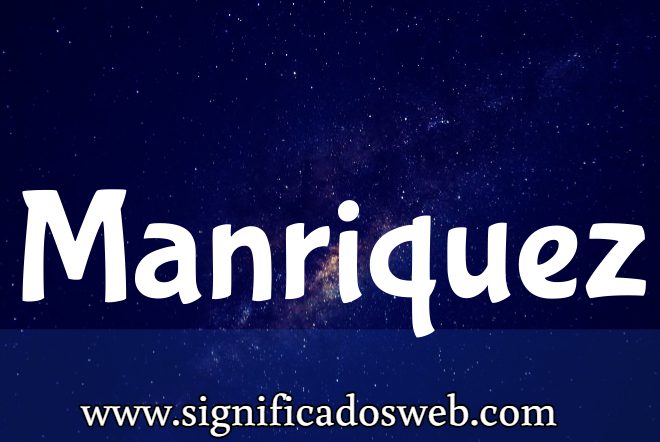 Significado del apellido Manriquez ✔️