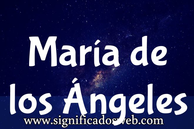Significado del nombre María de los Ángeles ✔️