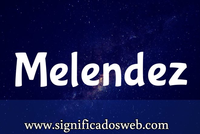 Significado del apellido Melendez ✔️
