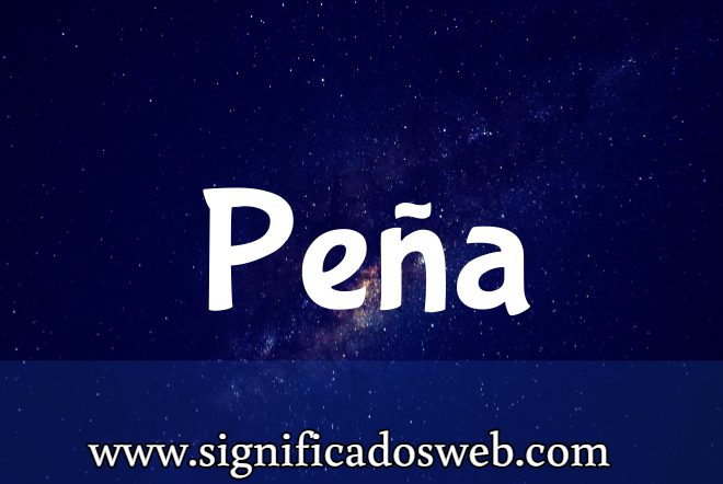 Significado del apellido Peña ✔️