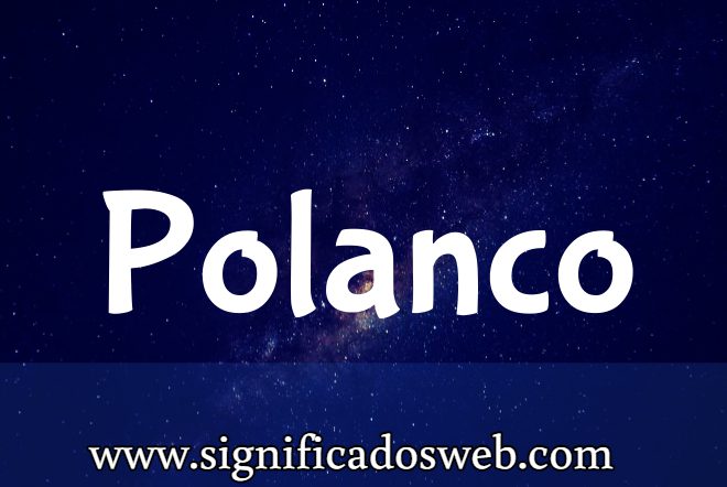 Significado del apellido Polanco ✔️