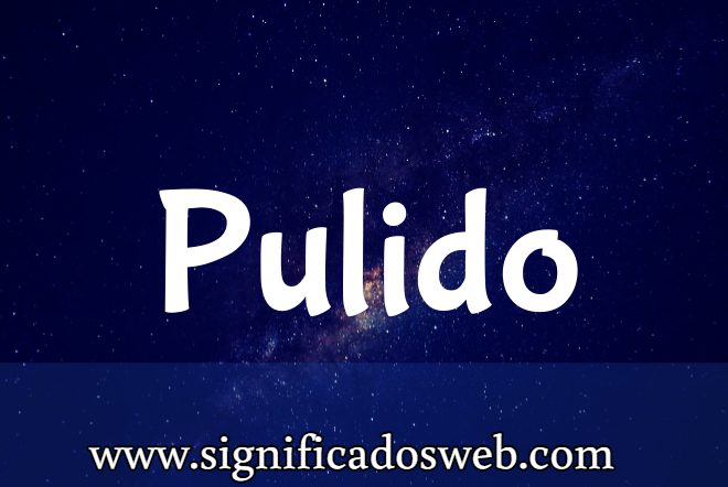 Significado del apellido Pulido ✔️