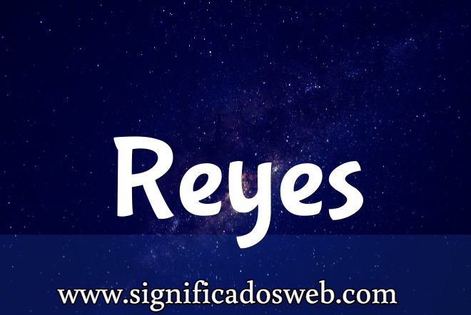 Significado del apellido Reyes ✔️