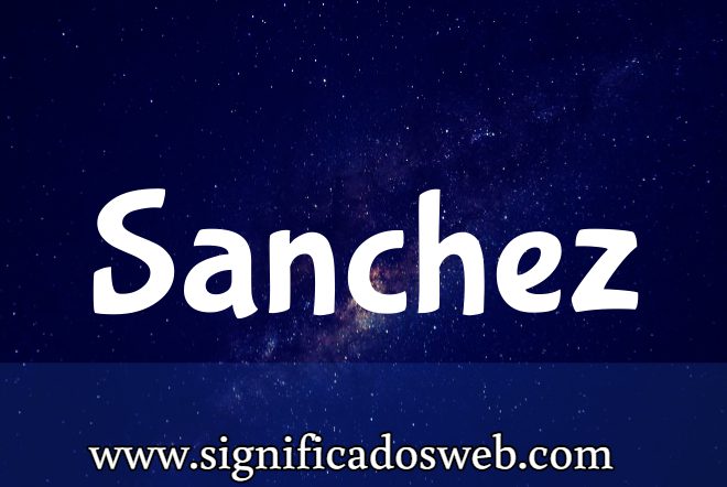 Significado del apellido Sanchez ✔️