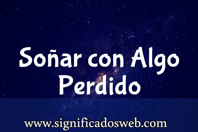Significado de Soñar con Algo Perdido ✔️