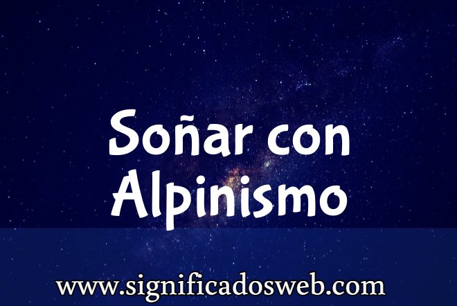 Significado de Soñar con Alpinismo ✔️