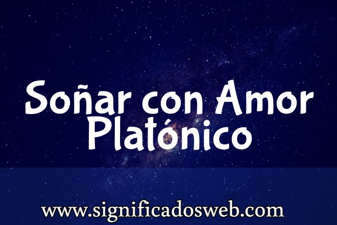 Significado de Soñar con Amor Platónico ✔️