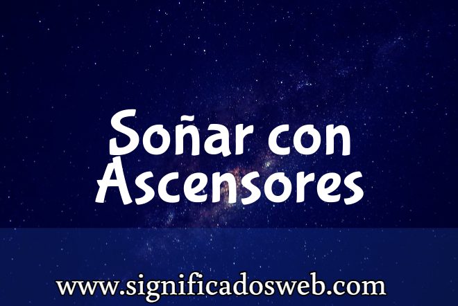 Significado de Soñar con Ascensores ✔️