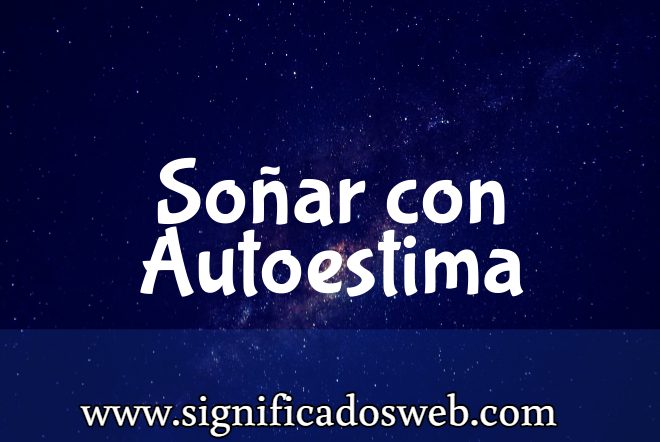 Significado de Soñar con Autoestima ✔️