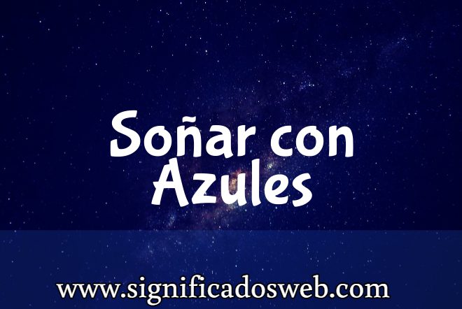 Significado de Soñar con Azules ✔️