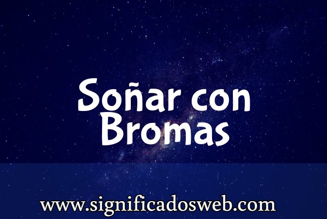 Significado de Soñar con Bromas ✔️