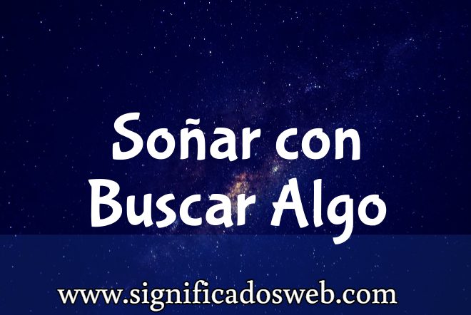 Significado de Soñar con Buscar Algo ✔️