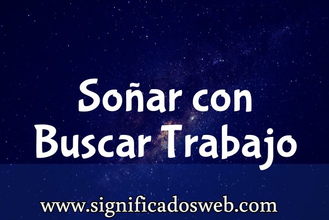Significado de Soñar con Buscar Trabajo ✔️