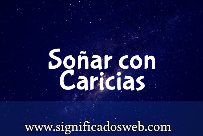 Significado de Soñar con Caricias ✔️
