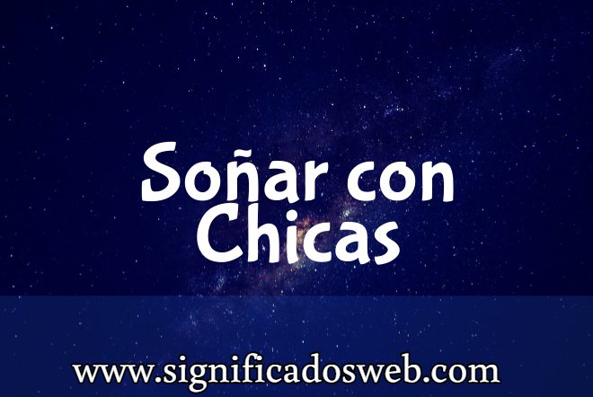 Significado de Soñar con Chicas ✔️