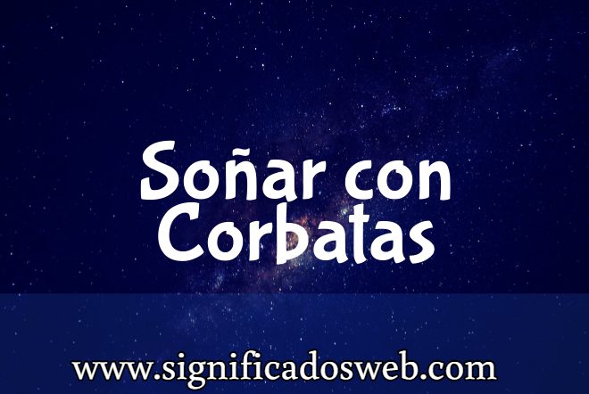 Significado de Soñar con Corbatas ✔️