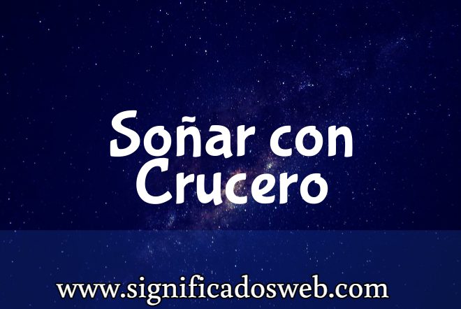 Significado de Soñar con Crucero ✔️