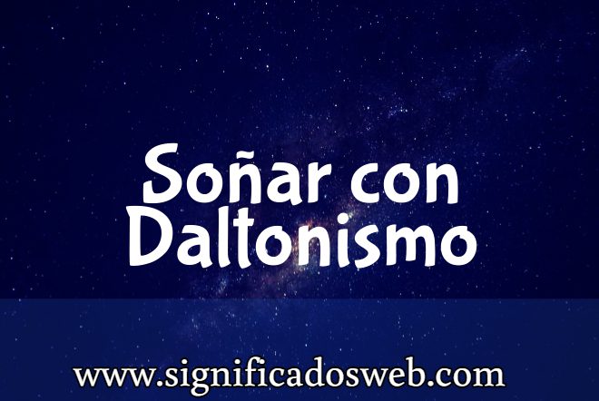Significado de Soñar con Daltonismo ✔️