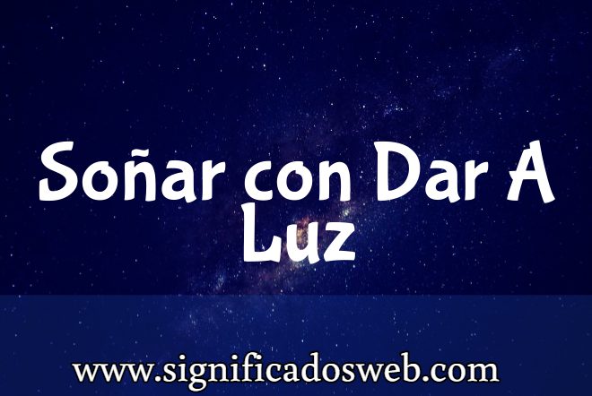 Significado de Soñar con Dar A Luz ✔️