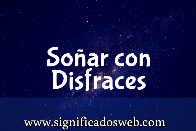 Significado de Soñar con Disfraces ✔️