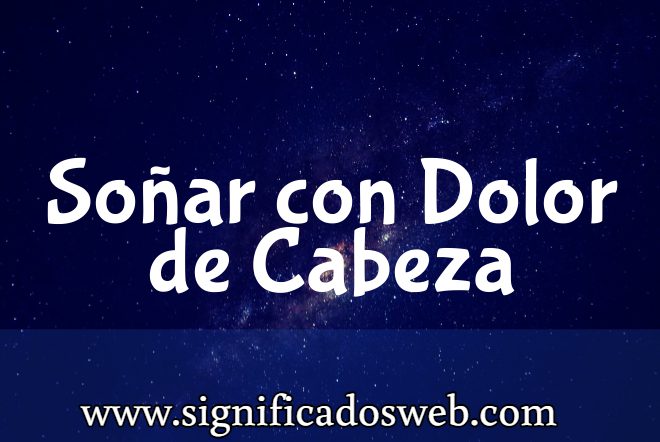 Significado de Soñar con Dolor de Cabeza ✔️
