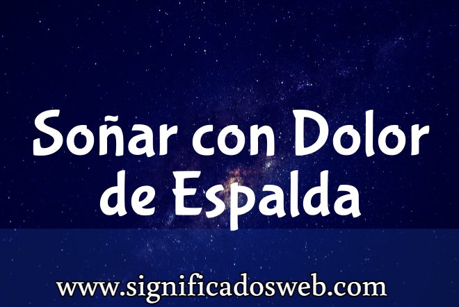 Significado de Soñar con Dolor de Espalda ✔️