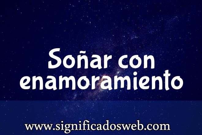 Significado de Soñar con enamoramiento ✔️