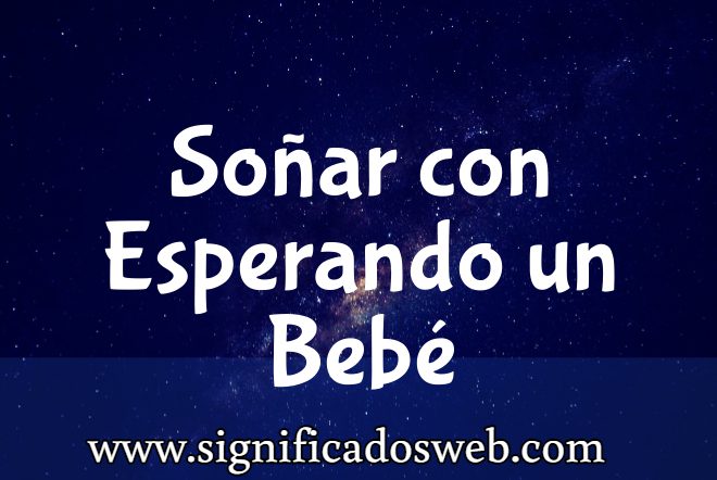 Significado de Soñar con Esperando un Bebé ✔️