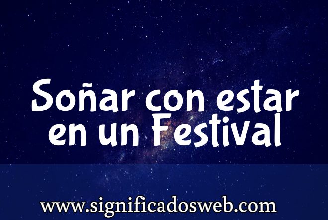 Significado de Soñar con estar en un Festival ✔️