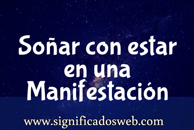 Significado de Soñar con estar en una Manifestación ✔️