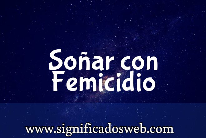 Significado de Soñar con Femicidio ✔️