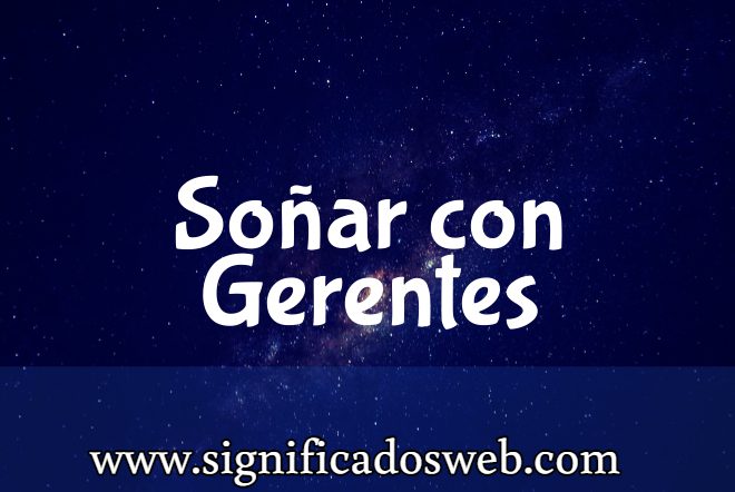Significado de Soñar con Gerentes ✔️