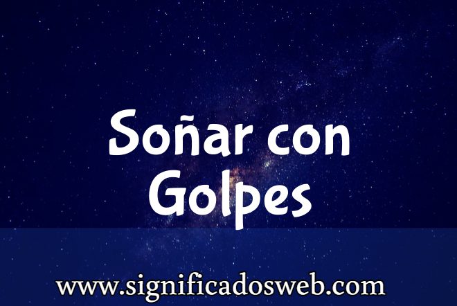 Significado de Soñar con Golpes ✔️