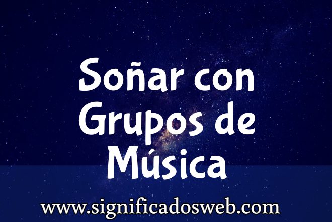 Significado de Soñar con Grupos de Música ✔️