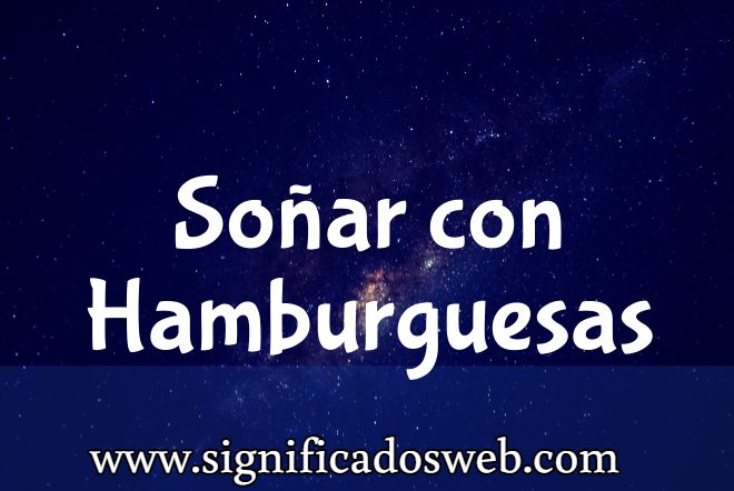 Significado de Soñar con Hamburguesas ✔️