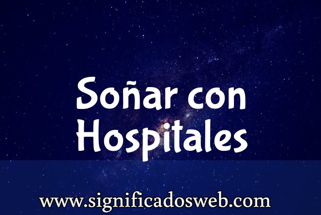 Significado de Soñar con Hospitales ✔️